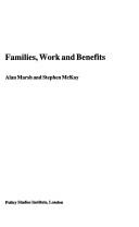 Cover of: Families, Work and Benefits by Alan Marsh, Stephen McKay