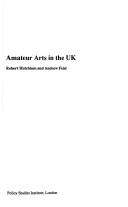 Amateur arts in the UK by Andrew Feist, Robert Hutchison, Robert Hutchinson