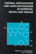 Cover of: Natural Antioxidants and Anticarcinogens in Nutrition, Health and Disease (Special Publications) by 