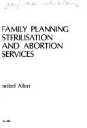 Cover of: Family Planning, Sterilisation and Abortion Services (Policy Studies Institute)