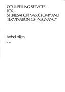 Cover of: Counselling Services for Sterilisation, Vasectomy and Termination of Pregnancy by Isobel Allen