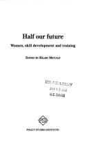 Cover of: Half our future: women, skill development and training