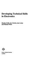 Developing technical skills in electronics by Heather Rolfe, Ian Christie, Jane Lakey