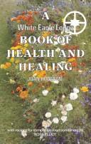 Cover of: White Eagle Lodge Book of Health and Healing