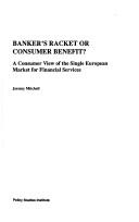 Cover of: Banker's Racket or Consumer Benefit? by Jeremy Mitchell