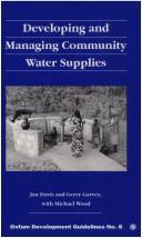 Cover of: Developing and Managing Community Water Supplies