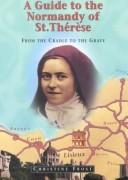 Cover of: A Guide to the Normandy of St. Therese by Christine Frost