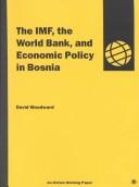 Cover of: IMF, the World Bank, and economic policy in Bosnia: a preliminary assessment