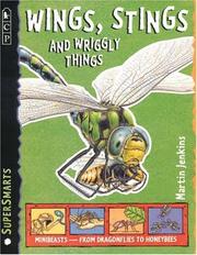 Cover of: Wings, stings, and wriggly things by Martin Jenkins