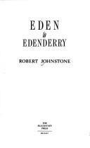 Cover of: Eden to Edenderry by Robert Johnstone, Robert Johnstone