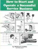 Cover of: How to Start & Operate a Successful Service Business. | William R. Griffin