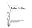 Cover of: North Dakotas Indian Heritage (North Dakota Centennial Heritage Series) by Mary Jane Schneider
