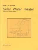 Cover of: How to Install a Solar Water Heater by James E. Cook