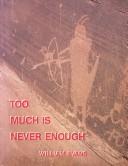 Cover of: Too Much Is Never Enough by William Evans