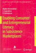 Cover of: Enabling Consumer and Entrepreneurial Literacy in Subsistence Marketplaces (Education in the Asia-Pacific Region: Issues, Concerns and Prospects) by Madhu Viswanathan, S. Gajendiran, R. Venkatesan