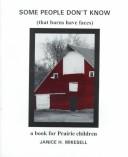 Cover of: Some People Don't Know That Barns Have Faces: A Book for Prairie Children