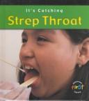 Cover of: Strep Throat (It's Catching)