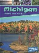 Cover of: Michigan: Plants and Animals (Heinemann State Studies)