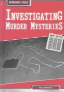 Cover of: Investigating Murder Mysteries (Forensic Files)