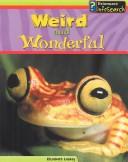 Cover of: Weird and Wonderful (Wild Nature) by Elizabeth Laskey