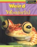 Cover of: Weird and Wonderful (Laskey, Elizabeth, Wild Nature.)