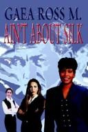 Cover of: AIN'T ABOUT SILK