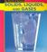 Cover of: Solids, Liquids and Gases (My World of Science)