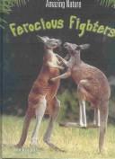 Cover of: Ferocious Fighters (Knight, Tim. Amazing Nature.)
