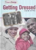 Cover of: Getting Dressed: Long Ago and Today (Times Change)