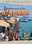 Cover of: Settlements Of The Ganges River (Rivers Through Time)