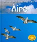 Cover of: Aire (Las Cosas Que Necesitan Los Seres Vivientes/What Living Things Need) by Vic Parker