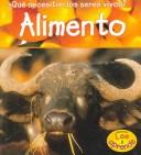 Cover of: Alimento (Las Cosas Que Necesitan Los Seres Vivientes/What Living Things Need)
