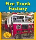 Cover of: Fire Truck Factory (Field Trip!)