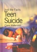 Cover of: Teen Suicide (Just the Facts)