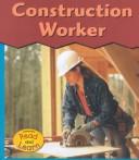 Cover of: Construction Worker (This Is What I Want to Be) by Heather Miller