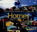 Cover of: Homes (Our Global Community) by Cassie Mayer