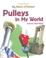 Cover of: Pulleys in My World