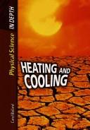 Cover of: Heating and Cooling (Physical Science in Depth)