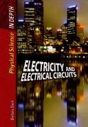 Cover of: Electricity and Electrical Currents (Physical Science in Depth)