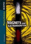 Cover of: Magnets and Electromagnitism (Physical Science in Depth)