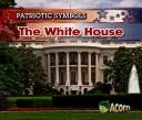 Cover of: The White House (Patriotic Symbols)