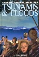 Cover of: Tsunamis and Floods (Graphic Natural Disasters) by Gary Jeffrey
