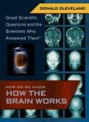 Cover of: How Do We Know How the Brain Works (Great Scientific Questions and the Scientists Who Answered Them) by Donald Cleveland