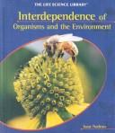 Cover of: Interdependence Of Organisms And Environments (Life Science Library (New York, N.Y.).) by Isaac Nadeau