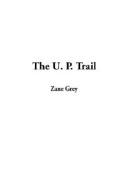 Cover of: The U. P. Trail by Zane Grey