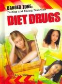 Diet Drugs (Danger Zone: Dieting and Eating Disorders) by Kara Williams
