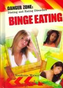 Cover of: Binge Eating (Danger Zone: Dieting and Eating Disorders) by Stephanie Watson