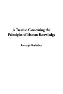 Cover of: A Treatise Concerning the Principles of Human Knowledge by George Berkeley, George Berkeley