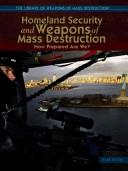 Cover of: Homeland Security And Weapons Of Mass Destruction: How Prepared Are We? (The Library of Weapons of Mass Destruction)