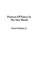 Cover of: Pioneers of France in the New World by Francis Parkman